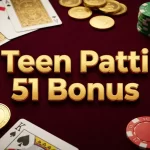 Teen Patti 51 Bonus